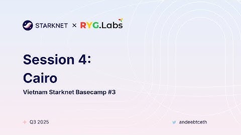 Starknet Vietnam Basecamp #3 - Session 4: Cairo