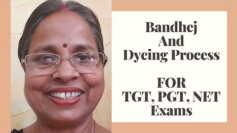बंधेज रंगाई कैसे की जाती है?(Stages of Dyeing): For TGT, PGT, NET, SET, UG, PG, GIC, LT Exams.