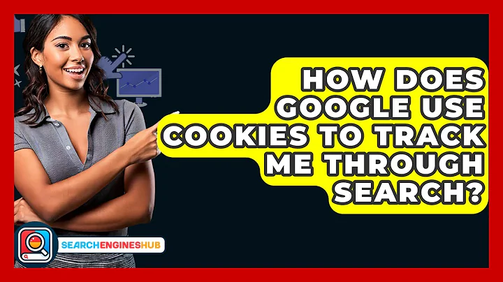 How Does Google Use Cookies To Track Me Through Search? - SearchEnginesHub.com
