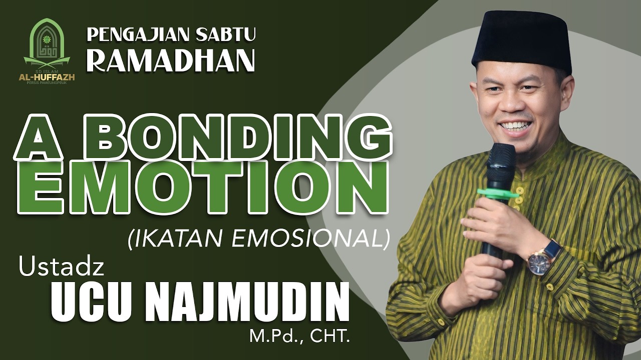Ustadz Ucu Najmudin, M.Pd., CHT. - A Bonding Emotion
