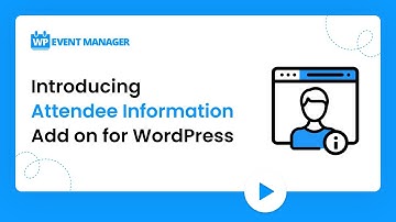 Introducing Attendee Information Add on for WordPress