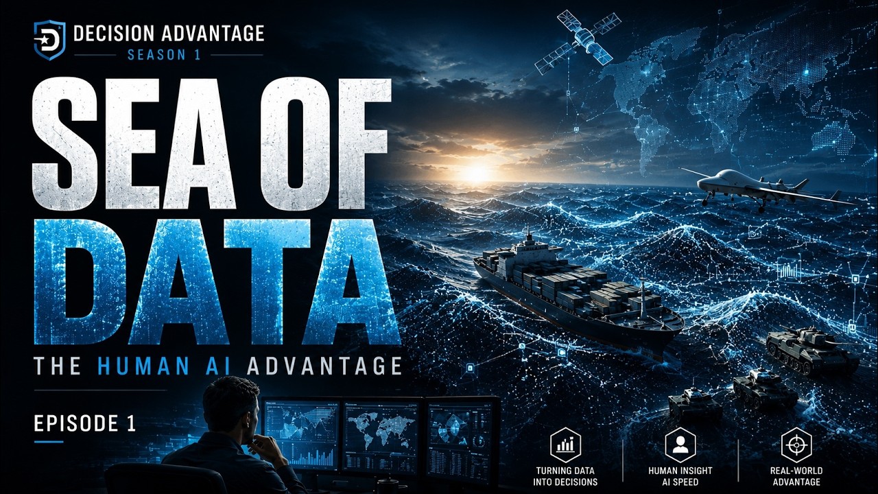 Decision Advantage: The Human AI Advantage Episode 1: Sea of Data - YouTube