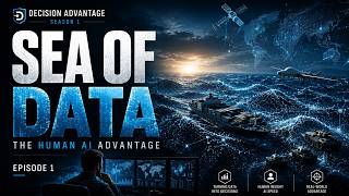 Decision Advantage: The Human AI Advantage Episode 1: Sea of Data