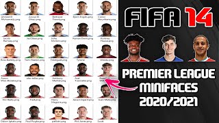 FIFA 14 MINIFACES PREMIER LEAGUE 20/21 | COMPATIBLE WITH ALL FIFA 14 PATCH | FIFA 14 MINIFACES PACK