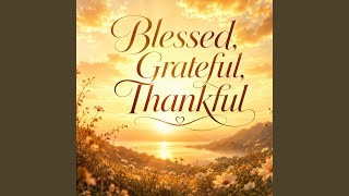 Download lagu Blessed, Grateful, Thankful