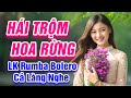 Hái Trộm Hoa Rừng , Đường Tím Bằng Lăng - LK Rumba Bolero trữ Tình Hay Nhất 2021 - Cả Làng Nghe