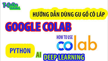 [AI Serial] - Hướng dẫn dùng google colab