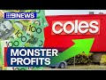 Coles posts a monster profit against supermarket rivals | 9 News Australia