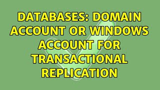 Databases: Domain Account or Windows account for Transactional Replication (2 Solutions!!)