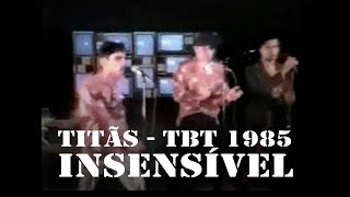 Video thumbnail of "#tbtTitãs 1985 - Insensível [TBT]"