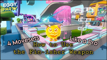 Eggy Party - How to Use the Fin-isher Weapon Like a Pro | 4 Movesets {Part 1 Game Guide} (iOS)