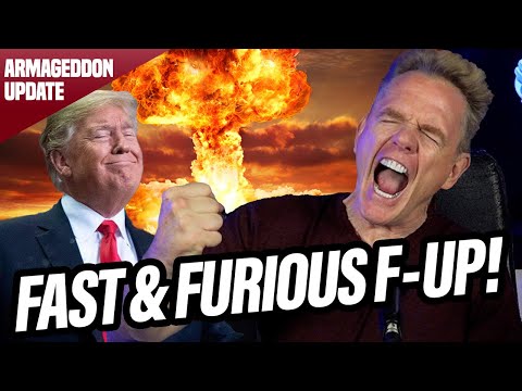 TRUMP'S FAST & FURIOUS F-UP!!! | Armageddon Update