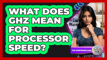 What Does GHz Mean For Processor Speed?