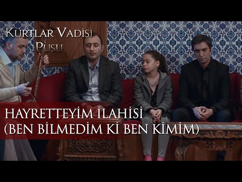 Hayretteyim İlahisi (Ben bilmedim ki ben kimim)