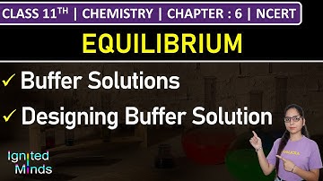 Class 11th Chemistry | Buffer Solutions | Chapter 6: Equilibrium | NCERT