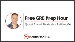 Free GRE Prep Hour: Quant Speed Strategies: Letting Go