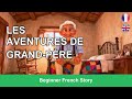 LEARN FRENCH with Easy Story for beginners – Las Aventuras del Abuelo (A1-A2)