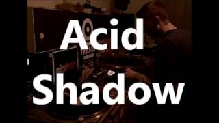 Acid Shadow - Mixed by Pr Neuromaniac