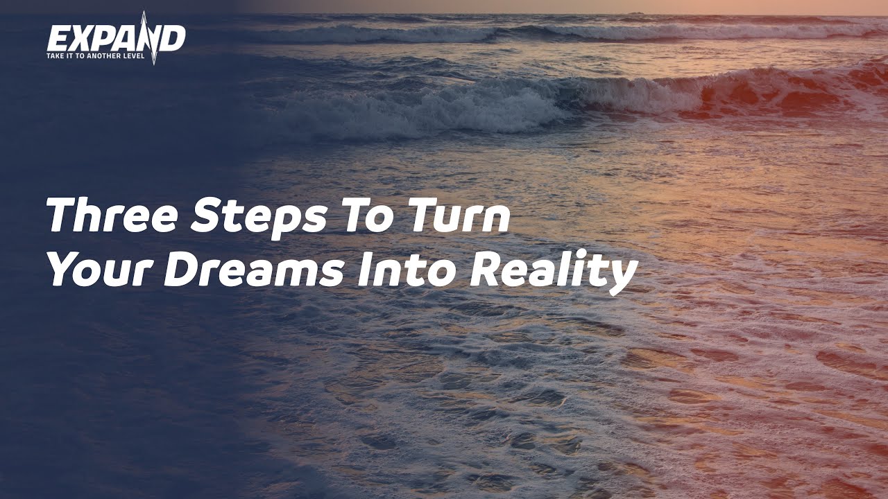 Three Steps To Turn Your Dream Into Reality - YouTube