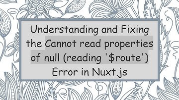 Understanding and Fixing the Cannot read properties of null (reading 