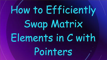 How to Efficiently Swap Matrix Elements in C with Pointers