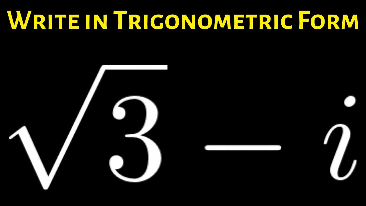 how-to-write-a-complex-number-in-trig-form-example-with-sqrt-3-i-youtube