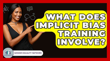 What Does Implicit Bias Training Involve? - Gender Equality Network