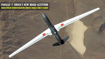 Finally !! China’s new high-altitude, high-speed demonstrator drone makes first flight