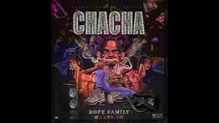 DOPE FAMILY- CHACHA