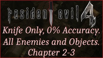 [Resident Evil 4][2-3] Knife Only. 0% Accuracy. All Reachable Enemies/Items/Objects. No Damage. Pro.