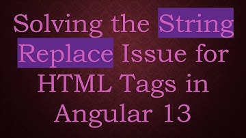 Solving the String Replace Issue for HTML Tags in Angular 13