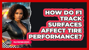 How Do F1 Track Surfaces Affect Tire Performance? - Pole Position Experts