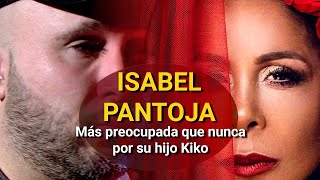 Isabel Pantoja | Más preocupada que nunca por su hijo Kiko