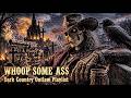 WHOOP SOME A$$ 🔥 | Dark Country Outlaw Playlist | Explicit Lyrics