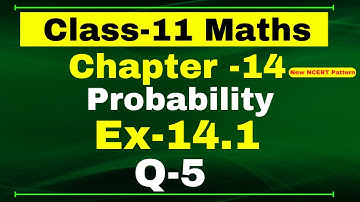 Ex-14.1 Q-5 Class 11 Maths (Probability) NCERT Math || Q5 Ex 14.1 Class 11 Math