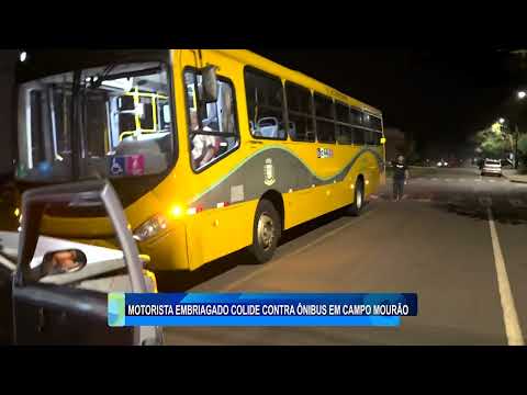 MOTORISTA EMBRIAGADO COLIDE CONTRA ÔNIBUS EM CAMPO MOURÃO