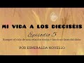 MI VIDA A LOS DIECISÉIS - Romper el ciclo de una relación tóxica + las 5 fases del dolor -Episodio 5