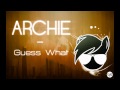 Archie - Guess What (Original Mix) [HD]