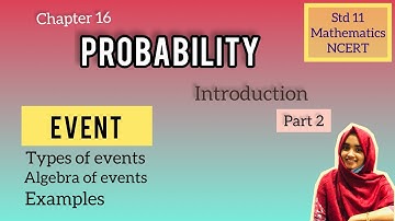 Class 11, PROBABILITY, || Event, types of events, algebra of events & examples. #ncertmaths