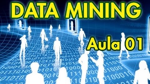 CURSO DE DATA MINING (MINERAÇÃO DE DADOS) AULA 01