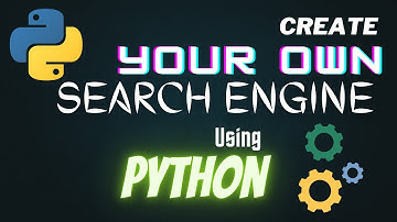 Create Your Own Search Engine using Python