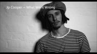 Video thumbnail of "JP Cooper- What Went Wrong 2014"