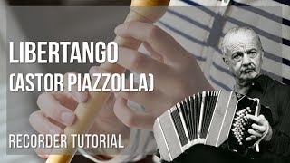 How to play Libertango by Astor Piazzolla on Recorder Tutorial