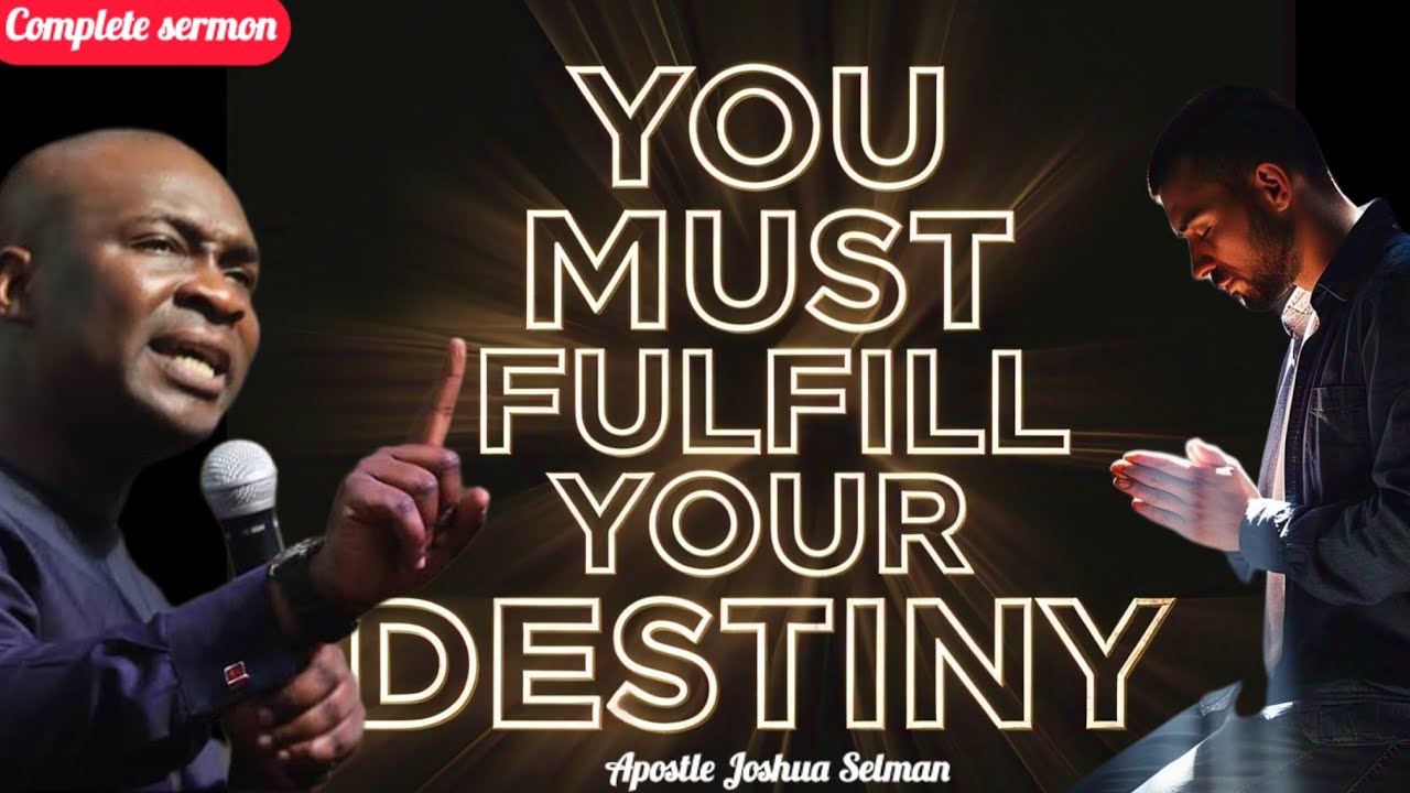 YOU MUST FULFILL YOUR DESTINY- Apostle Joshua Selman - YouTube