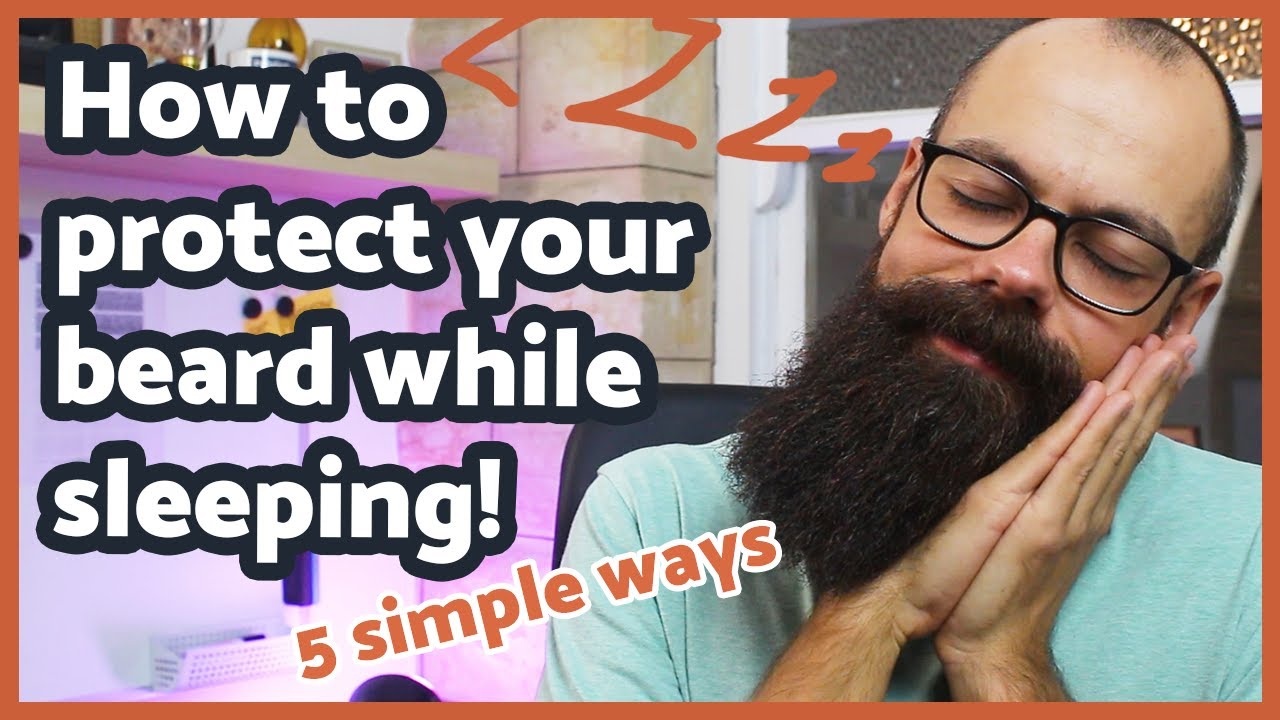How You Can Protect Your Beard While Sleeping | 5 Easy Methods!