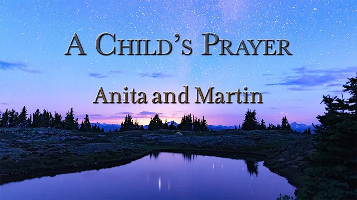 A Child's Prayer - By Anita and Martin