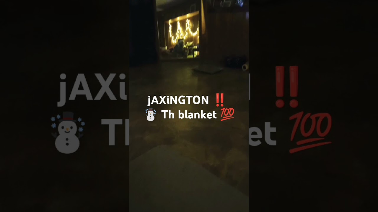 jAXiNGTON ‼️&& his blanket!! 