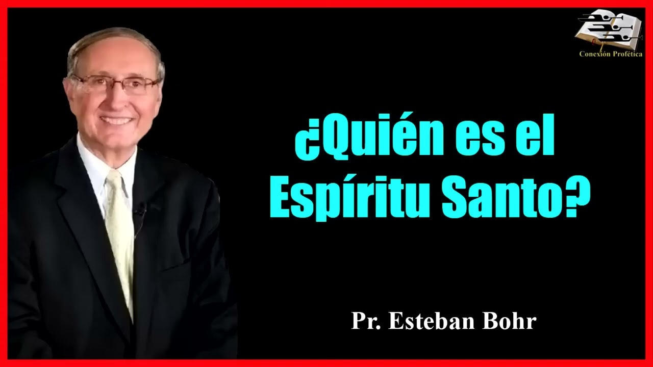 ¿Quién es el Espíritu Santo? – Pr. Esteban Bohr