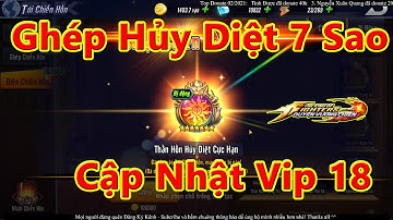 GHÉP CHIẾN HỒN HỦY DIỆT CỰC HẠN 7 SAO | CẬP NHẬT VIP 18 | QUYỀN VƯƠNG CHIẾN | UPDATE VIP 18 SNK KOF
