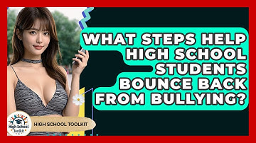 What Steps Help High School Students Bounce Back From Bullying? - High School Toolkit